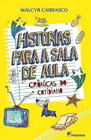 HISTORIAS PARA A SALA DE AULA. CRONICAS DO COTIDIANO (PRODUTO NOVO)