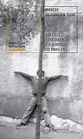 WALTER BENJAMIN E A GUERRA DE IMAGENS (PRODUTO NOVO)