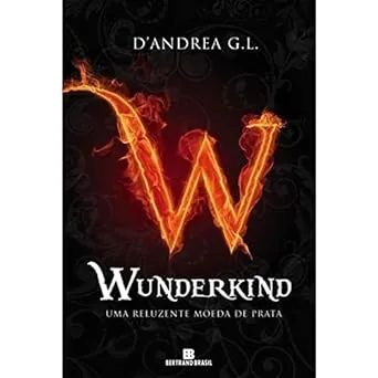 WUNDERKIND: UMA RELUZENTE MOEDA DE PRATA (PRODUTO USADO - MUITO BOM)