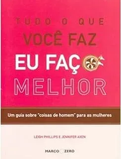 TUDO O QUE VOCE FAZ EU FAÇO MELHOR UM GUIA SOBRE COISAS DE HOMEM PARA AS MULHERES (PRODUTO USADO - MUITO BOM)