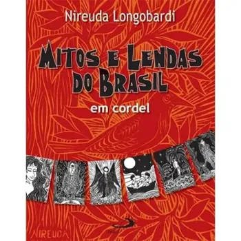 MITOS E LENDAS DO BRASIL EM CORDEL (PRODUTO USADO - COMO NOVO)