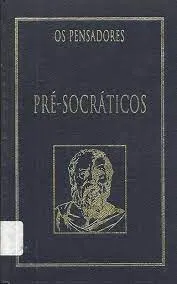 OS PENSADORES PRE-SOCRATICOS - FRAGMENTOS, DOXOGRAFIA E COMENTARIOS (PRODUTO USADO - MUITO BOM)