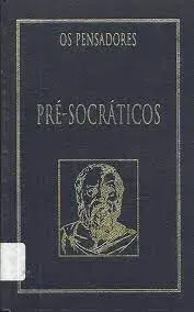 OS PENSADORES PRE-SOCRATICOS - FRAGMENTOS, DOXOGRAFIA E COMENTARIOS (PRODUTO USADO - MUITO BOM)
