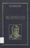 OS PENSADORES PRE-SOCRATICOS - FRAGMENTOS, DOXOGRAFIA E COMENTARIOS (PRODUTO USADO - MUITO BOM)