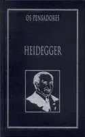 OS PENSADORES HEIDEGGER: CONFERENCIAS E ESCRITOS FILOSOFICOS (PRODUTO NOVO)