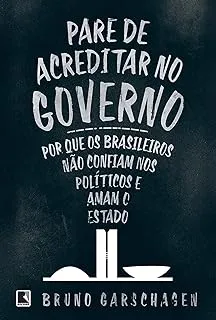 PARE DE ACREDITAR NO GOVERNO PORQUE OS BRASILEIROS NAO CONFIAM NOS POLITICOS E AMAM O ESTADO (PRODUTO USADO - BOM)