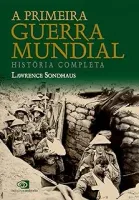 A PRIMEIRA GUERRA MUNDIAL HISTORIA COMPLETA (PRODUTO NOVO)