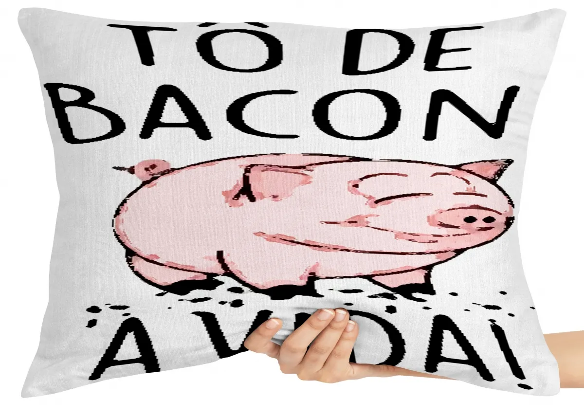 Capa de Almofada ou Travesseiro Tô de bacon a vida porco suíno