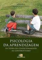 PSICOLOGIA DA APRENDIZAGEM DA TEORIA DO CONDICIONAMENTO AO CONSTRUTIVISMO (PRODUTO NOVO)