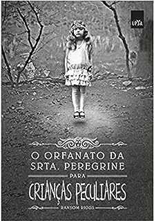 O ORFANATO DA SRTA PEREGRINE PARA CRIANÇAS PECULIARES (PRODUTO USADO - MUITO BOM)