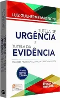 TUTELA DE URGENCIA E TUTELA EVIDENCIA. SOLUÇOES PROCESSUAIS DO TEMPO DA JUSTIÇA (PRODUTO NOVO)
