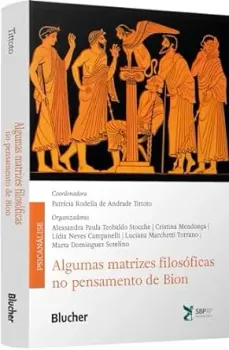 ALGUMAS MATRIZES FILOSOFICAS NO PENSAMENTO DE BION (PRODUTO NOVO)