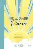 O MILAGRE DA MANHA DIARIO: O SEGREDO PARA TRANSFORMAR SUA VIDA (ANTES DAS 8 HORAS) (PRODUTO USADO - MUITO BOM)