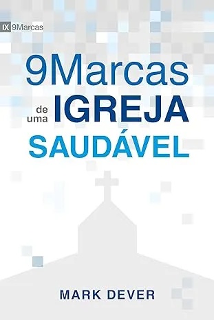 9 MARCAS DE UMA IGREJA SAUDAVEL (PRODUTO USADO - MUITO BOM)