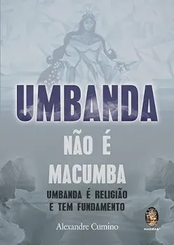 UMBANDA NAO E MACUMBA: UMBANDA E RELIGIAO E TEM FUNDAMENTO (PRODUTO USADO - MUITO BOM)