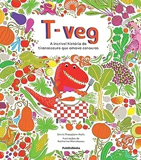T-VEG: A INCRIVEL HISTORIA DO TIRANOSSAURO QUE AMAVA CENOURAS (PRODUTO USADO - COMO NOVO)