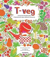 T-VEG: A INCRIVEL HISTORIA DO TIRANOSSAURO QUE AMAVA CENOURAS (PRODUTO USADO - COMO NOVO)