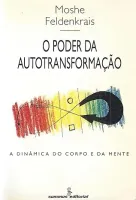 O PODER DA AUTOTRANSFORMAÇAO - A DINAMICA DO CORPO E DA MENTE (PRODUTO USADO - BOM)