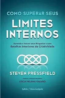 COMO SUPERAR SEUS LIMITES INTERNOS: APRENDA A VENCER SEUS BLOQUEIOS E SUAS BATALHAS INTERIORES DE CRIATIVIDADE (PRODUTO USADO - COMO NOVO)