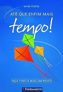 ATE QUE ENFIM MAIS TEMPO. FAÇA TUDO E MAIS UM POUCO (PRODUTO USADO - MUITO BOM)