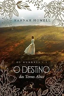 O DESTINO DAS TERRAS ALTAS (OS MURRAYS - LIVRO 1 ): OS MURRAYS 1 (PRODUTO USADO - MUITO BOM)