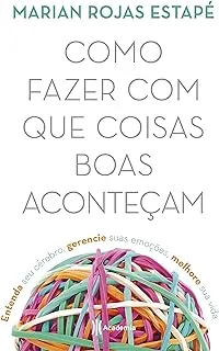 COMO FAZER COM QUE AS COISAS BOAS ACONTEÇAM: ENTENDA SEU CEREBRO, GERENCIE SUAS EMOÇOES, MELHORE SUA VIDA (PRODUTO USADO - MUITO BOM)