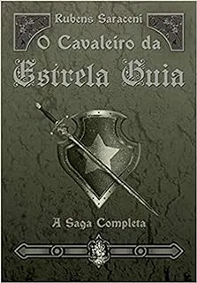 O CAVALEIRO DA ESTRELA GUIA A SAGA COMPLETA (PRODUTO NOVO)