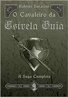 O CAVALEIRO DA ESTRELA GUIA A SAGA COMPLETA (PRODUTO NOVO)