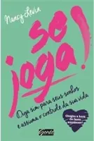 SE JOGA - DIGA SIM PARA SEUS SONHOS E ASSUMA O CONTROLE DA SUA VIDA (PRODUTO USADO - MUITO BOM)