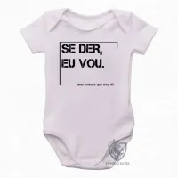 Body Bebê Infantil se der eu vou mas tomara que não dê frase engraçada - Foto 2