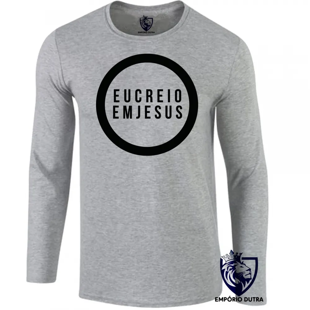 Camiseta manga longa Infantil ou Adulto Creio em Deus senhor JESUS Cristo