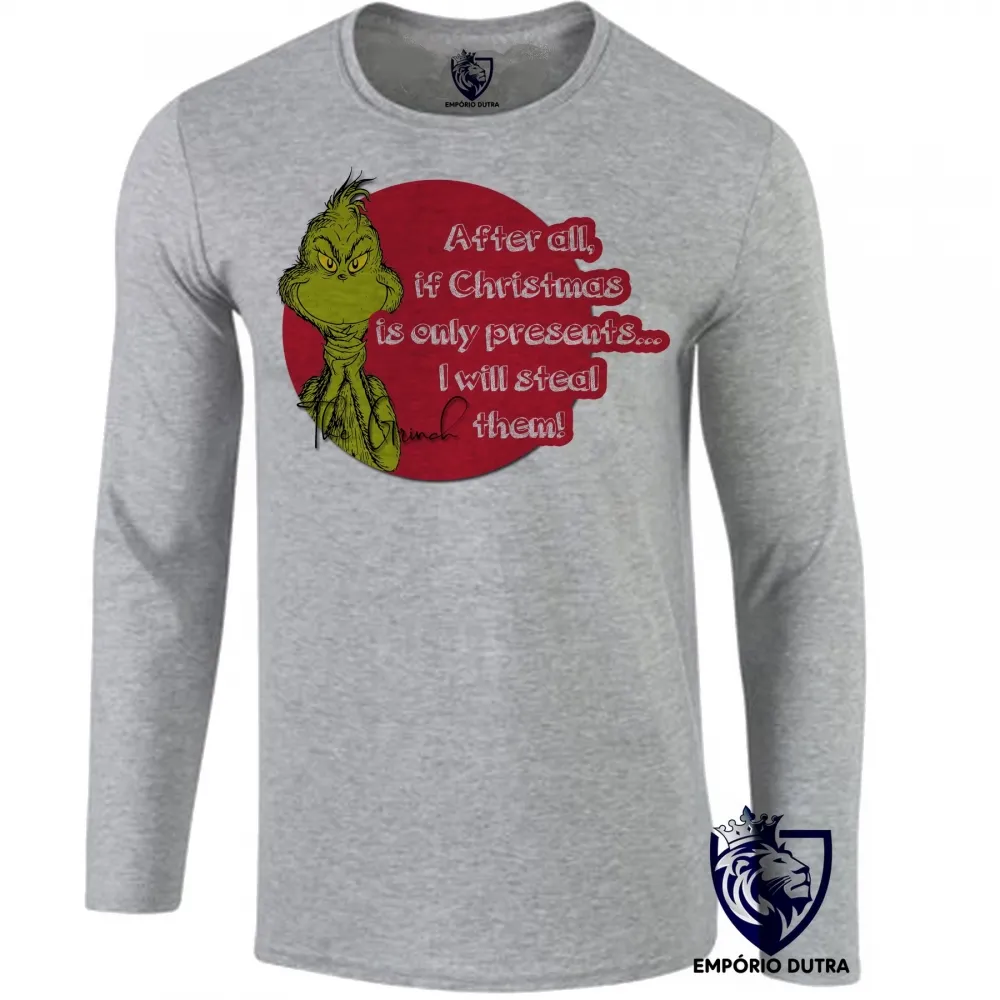 Camiseta manga longa Infantil ou Adulto The Grinch Christmas only presents natal