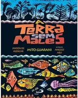 A TERRA SEM MALES: MITO GUARANI (PRODUTO USADO - BOM)