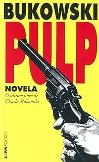 PULP NOVELA O ULTIMO LIVRO DE CHARLES BUKOWSKI (PRODUTO USADO - MUITO BOM)
