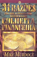 31 RAZOES POR QUE AS PESSOAS NAO RECEBEM A SUA COLHEITA FINANCEIRA (PRODUTO USADO - BOM)