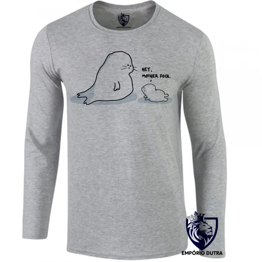 Camiseta manga longa Infantil ou Adulto Hey Mother Foca Mae