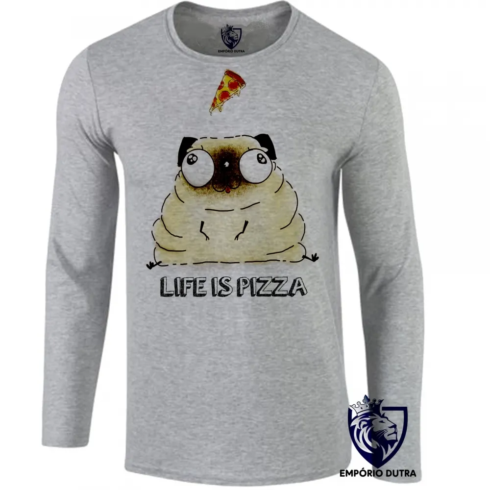 Camiseta manga longa Infantil ou Adulto Life is pizza pug dog cachorro cão