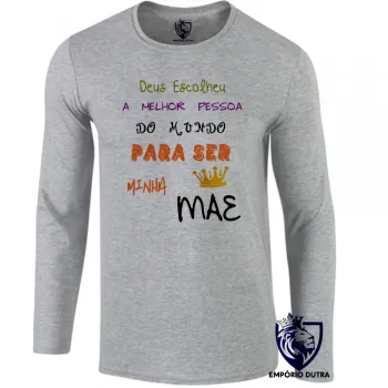 Camiseta manga longa Infantil ou Adulto Mãe Deus escolheu presente dia das mães