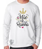 Camiseta manga longa Infantil ou Adulto mãe rainha dia das mães - Foto 3