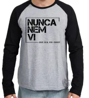 Camiseta manga longa Infantil ou Adulto frase Nunca nem vi - Foto 2