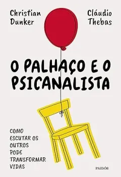 O PALHAÇO E O PSICANALISTA (PRODUTO USADO - COMO NOVO)