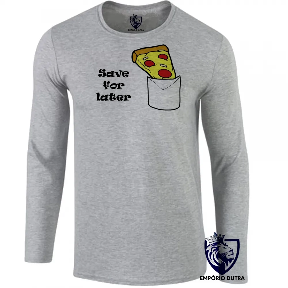 Camiseta manga longa Infantil ou Adulto Pizza Save for later bolso depois lanche