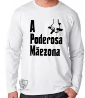 Camiseta manga longa Infantil ou Adulto Poderosa Mãezona Mãe Mamãe - Foto 2
