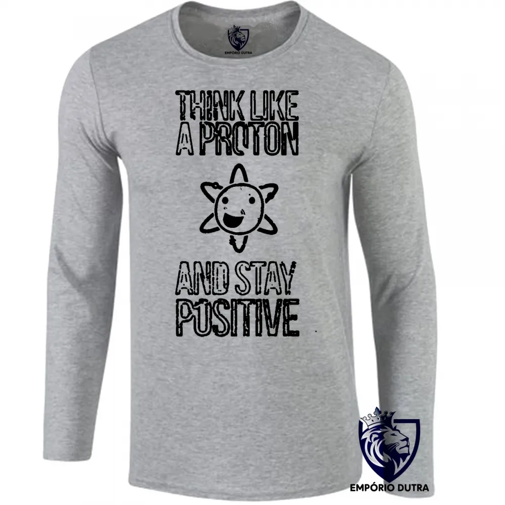 Camiseta manga longa Infantil ou Adulto Think like a proton atomo Bomba atomica