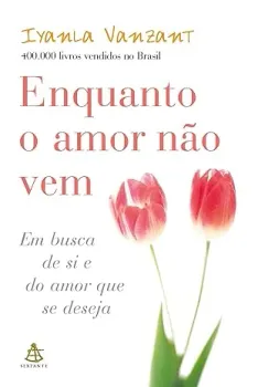 ENQUANTO O AMOR NAO VEM EM BUSCA DE SI E DO AMOR QUE SE DESEJA (PRODUTO USADO - BOM)