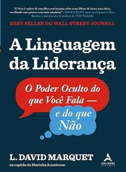 A LINGUAGEM DA LIDERANÇA: O PODER OCULTO DO QUE VOCE FALA E DO QUE NAO (PRODUTO USADO - MUITO BOM)