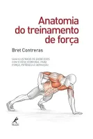 ANATOMIA DO TREINAMENTO DE FORÇA: GUIA ILUSTRADO DE EXERCICIOS COM PESO CORPORAL (PRODUTO NOVO)