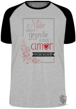 Camiseta adulto ou infantil Mãe meu amor grande dia das mães