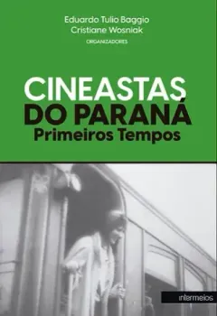 CINEASTAS DO PARANÁ - Primeiros Tempos