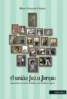  A união faz a força: expressões do mito familiar em famílias negras